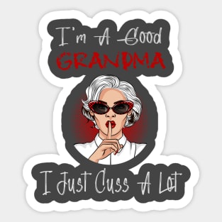 I'm A Good Grandma I Just Cuss A Lot Lips Funny Mothers Day Sticker